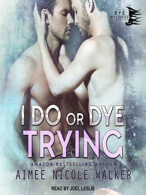 cover image of I Do, or Dye Trying